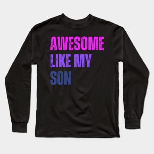 Awesome Like My Son Mothers Day Mom Grandma Mama Long Sleeve T-Shirt